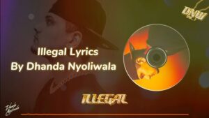 illegal song lyrics dhanda nyoliwala